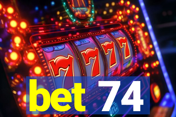 bet 74